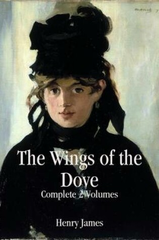 Cover of The Wings of the Dove: Complete 2 Volumes