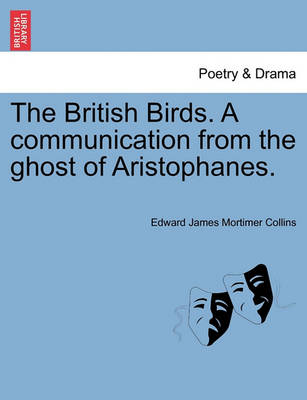 Book cover for The British Birds. a Communication from the Ghost of Aristophanes.