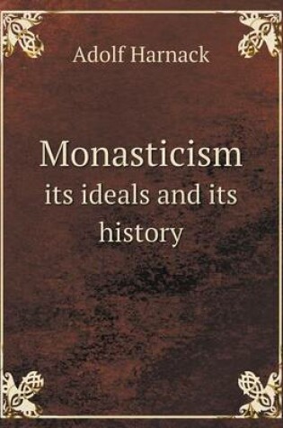 Cover of Monasticism its ideals and its history