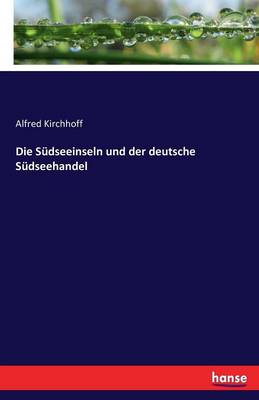 Book cover for Die Sudseeinseln und der deutsche Sudseehandel