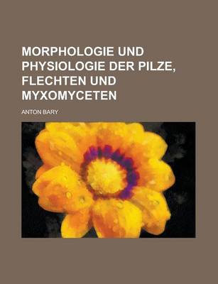 Book cover for Morphologie Und Physiologie Der Pilze, Flechten Und Myxomyceten