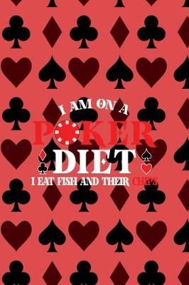 Book cover for I'm On A Poker Diet I Eat Fish And Their Chips
