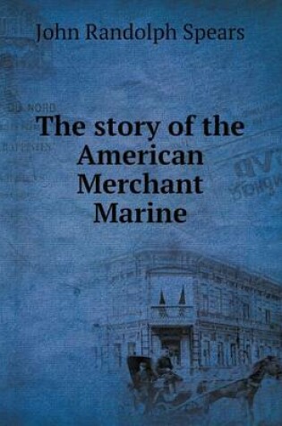 Cover of The story of the American Merchant Marine