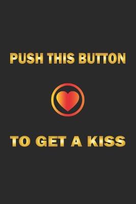 Book cover for Push this button to get a kiss