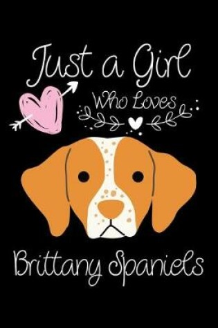 Cover of Just a Girl Who Loves Brittany Spaniels