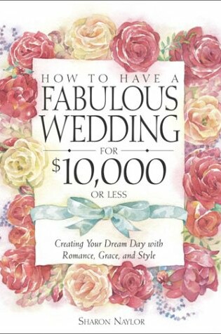 Cover of How to Have Fabulous $10k Wedding