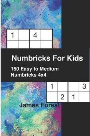 Cover of Numbricks For Kids 150 Easy to Medium Numbricks 4x4