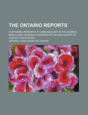 Book cover for The Ontario Reports (Volume 9 (1885)); Containing Reports of Cases Decided in the Queen's Bench and Chancery Divisions of the High Court of Justice for Ontario