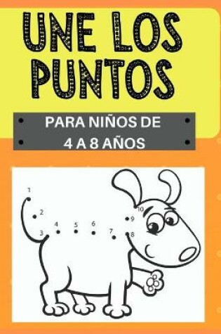 Cover of Une los Puntos, para niños de 4 a 8 años