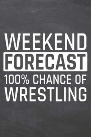 Cover of Weekend Forecast 100% Chance of Wrestling