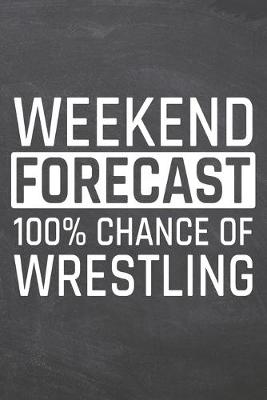 Book cover for Weekend Forecast 100% Chance of Wrestling