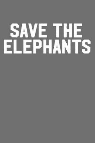 Cover of Save the Elephants