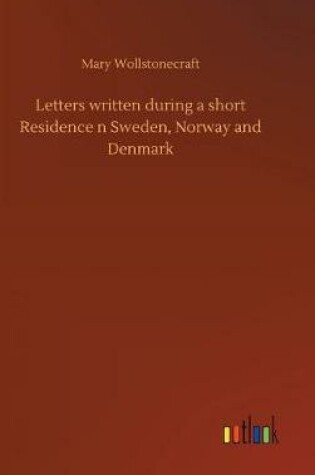 Cover of Letters written during a short Residence n Sweden, Norway and Denmark