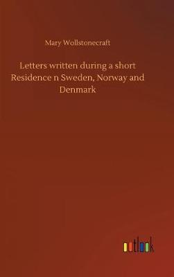 Book cover for Letters written during a short Residence n Sweden, Norway and Denmark