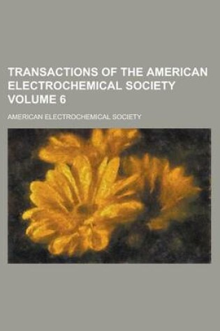 Cover of Transactions of the American Electrochemical Society Volume 6