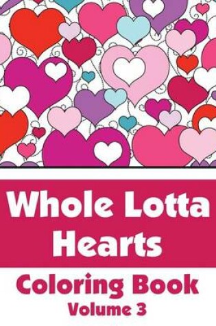 Cover of Whole Lotta Hearts Coloring Book