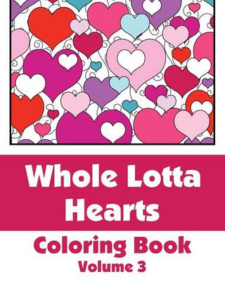 Book cover for Whole Lotta Hearts Coloring Book
