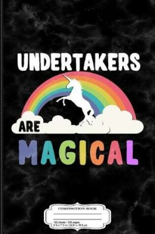 Cover of Undertakers Are Magical Composition Notebook