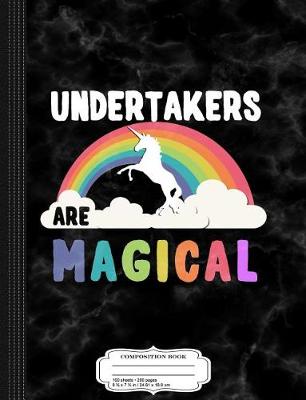 Book cover for Undertakers Are Magical Composition Notebook