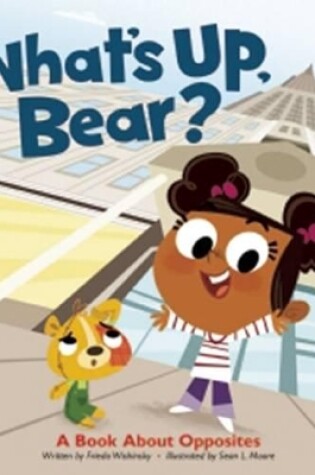 Cover of What's Up, Bear? A Book about Opposites