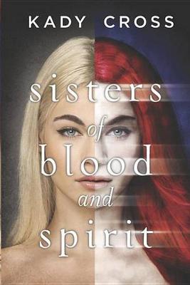 Sisters of Blood and Spirit by Kady Cross