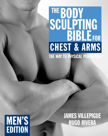 Cover of The Body Sculpting Bible for Chest & Arms: Men's Edition