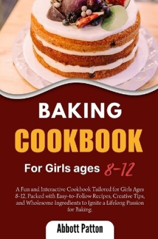 Cover of Baking Cookbook for Girls ages 8-12.