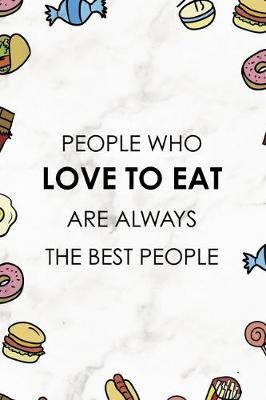 Book cover for People Who Love To Eat Are Always The Best People.