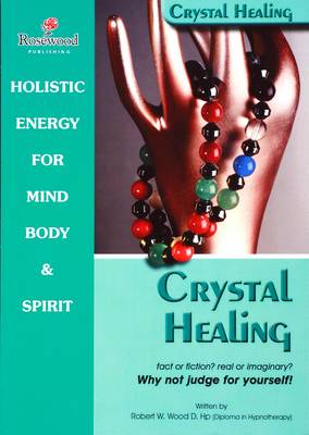 Cover of Crystal Healing Fact or Fiction? Real or Imaginary?