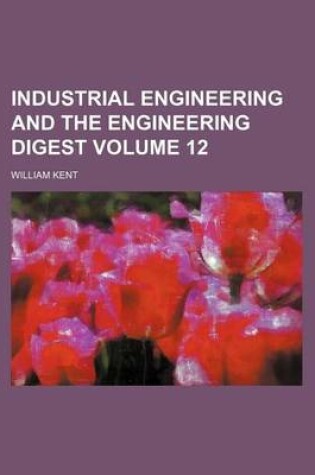 Cover of Industrial Engineering and the Engineering Digest Volume 12