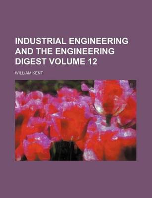 Book cover for Industrial Engineering and the Engineering Digest Volume 12