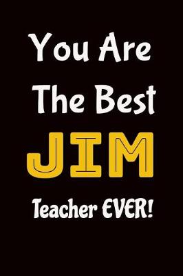 Book cover for You Are the Best Jim Teacher Ever