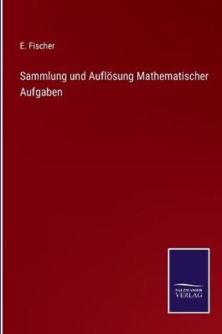 Cover of Sammlung und Auflösung Mathematischer Aufgaben