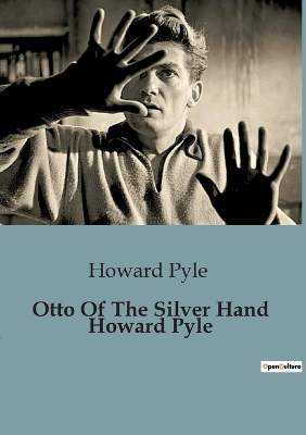 Book cover for Otto Of The Silver Hand Howard Pyle