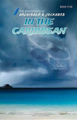Cover of In the Caribbean (Adventures of Archibald and Jockabeb)