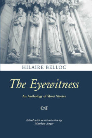 Cover of The Eyewitness: An Anthology of Short Stories by Hilaire Belloc