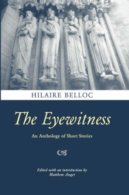 Book cover for The Eyewitness: An Anthology of Short Stories by Hilaire Belloc