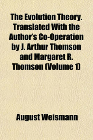 Cover of The Evolution Theory. Translated with the Author's Co-Operation by J. Arthur Thomson and Margaret R. Thomson (Volume 1)