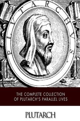 Book cover for The Complete Collection of Plutarch's Parallel Lives