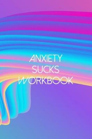 Cover of Anxiety Sucks Workbook