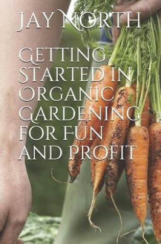 Cover of Getting Started in Organic Gardening for Fun and Profit