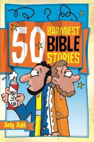 Cover of 50 Barmiest Bible Stories