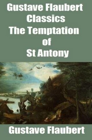 Cover of Gustave Flaubert Classics: The Temptation of St Antony
