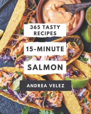 Book cover for 365 Tasty 15-Minute Salmon Recipes
