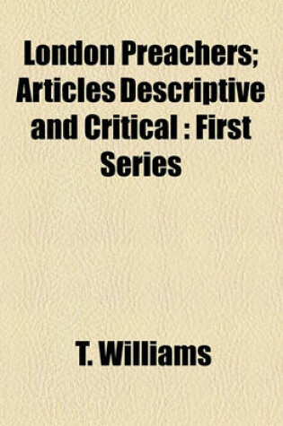 Cover of London Preachers; Articles Descriptive and Critical First Series