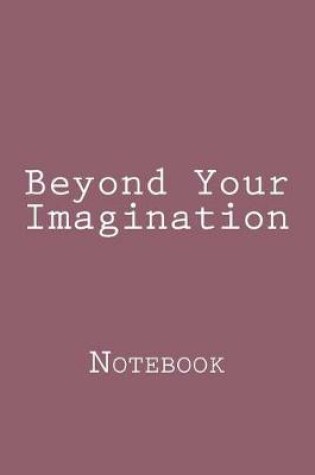 Cover of Beyond Your Imagination