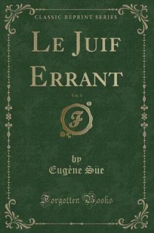 Cover of Le Juif Errant, Vol. 3 (Classic Reprint)