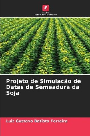 Cover of Projeto de Simulação de Datas de Semeadura da Soja