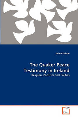 Book cover for The Quaker Peace Testimony in Ireland