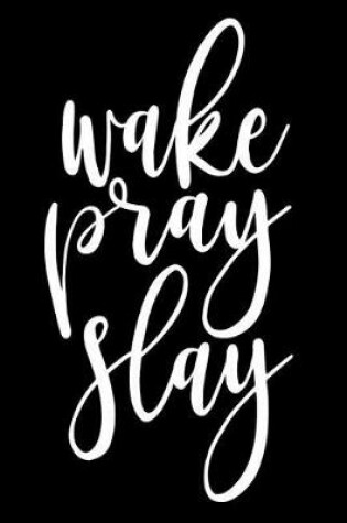 Cover of Wake Pray Slay